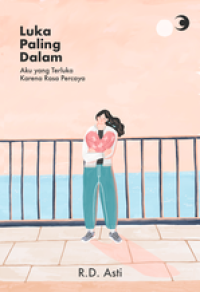 Image of Luka paling dalam; Aku yang terluka karena rasa percaya