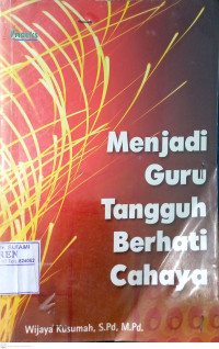 Image of Menjadi guru tangguh berhati cahaya